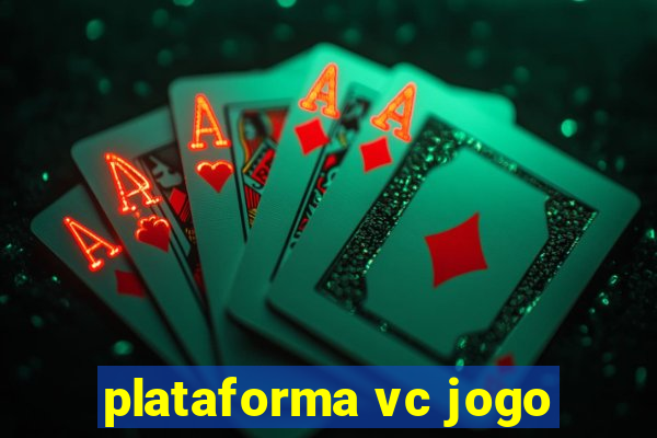 plataforma vc jogo